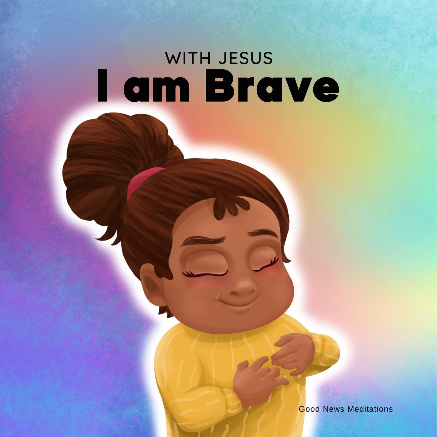 With Jesus I am Brave - best christian books for 5 year olds, best christian books for kids, christian books for ages 6 8, christian books for girls, christian books for kids, christian books for toddlers, christianity children's book, kids christian books - Good News Meditations Kids