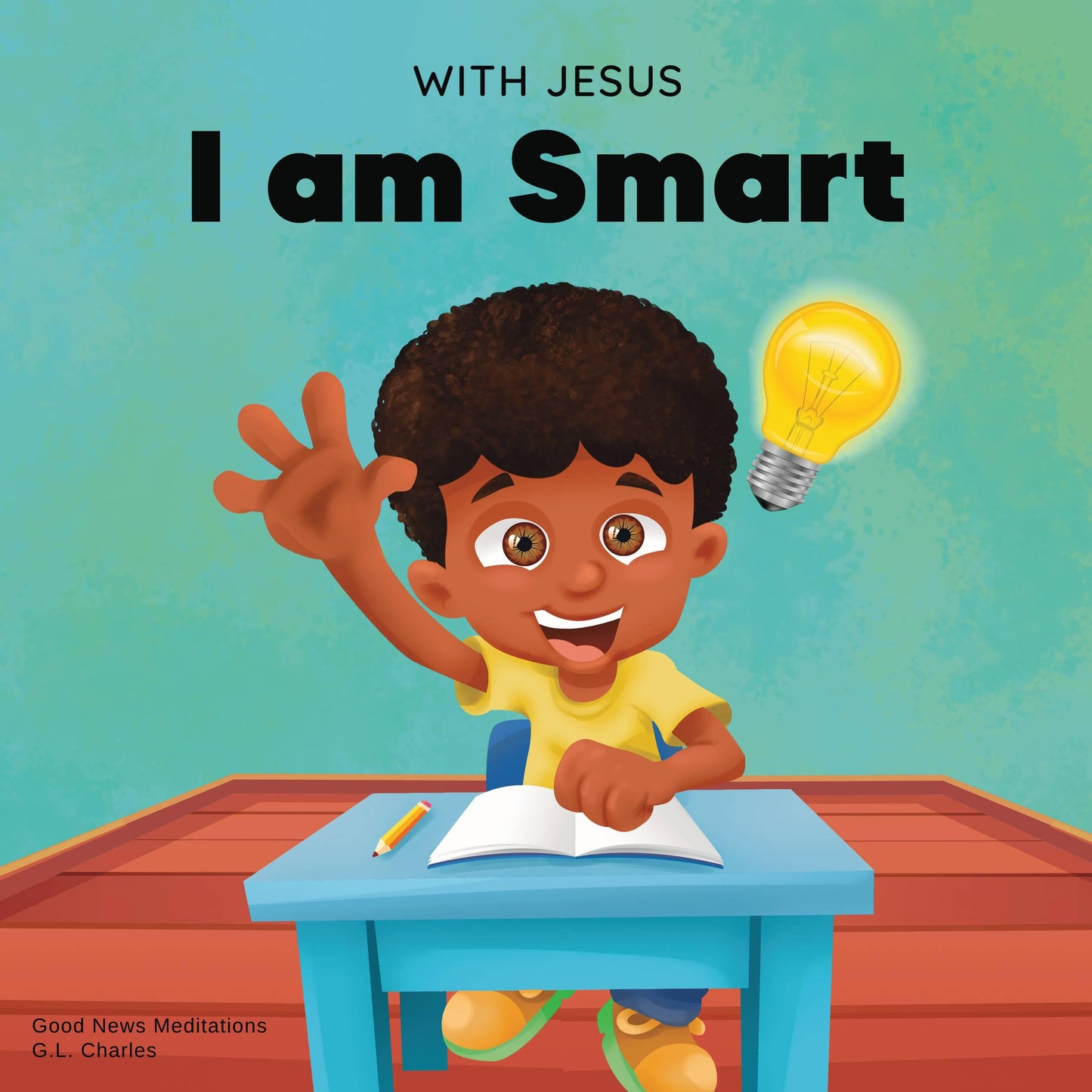 With Jesus I am Smart - best christian books for 5 year olds, best christian books for kids, christian books for ages 6 8, christian books for girls, christian books for kids, christian books for toddlers, christianity children's book, kids christian books - Good News Meditations Kids