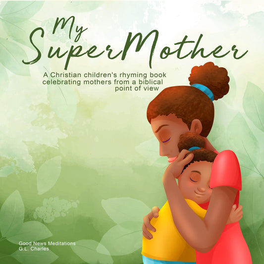 My Supermother - best christian books for 5 year olds, best christian books for kids, christian books for ages 6 8, christian books for girls, christian books for kids, christian books for toddlers, christianity children's book, kids christian books - Good News Meditations Kids
